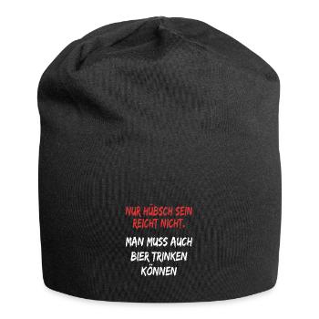 Bier spruch Nur hübsch sein reicht nicht ! Sprüche - Jersey-Beanie - Schwarz - Vorne