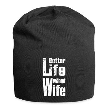 Better Life without Wife Männer Sprüche Frauen - Jersey-Beanie - Schwarz - Vorne