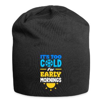 Il fait trop froid pour les petits matins Confortable - Bonnet en jersey - noir - Devant