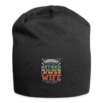 Je pensais avoir pris ma retraite, mais maintenant je travaille juste pour mon - Bonnet en jersey - noir - Devant
