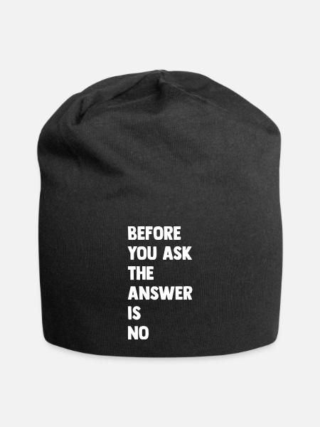Bevor Du Fragst: Die Antwort Nein - Jersey-Beanie - Schwarz