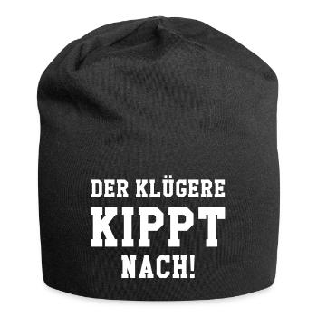 Der klügere kippt nach! - Jersey-Beanie - Schwarz - Vorne