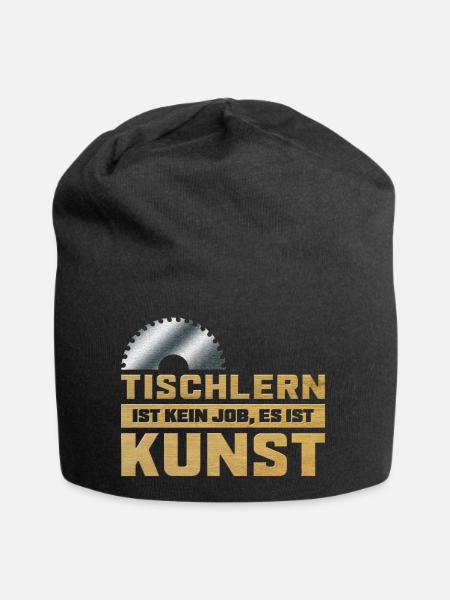Tischlern ist Kunst Tischler Sägeblatt mit Spruch - Jersey-Beanie - Schwarz