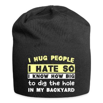 I hug people I hate so I know how big to dig the h - Jersey Beanie - black - Front