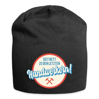 Seit nett zu den letzten Handwerkern Humor Sprüche - Jersey-Beanie - Schwarz - Vorne
