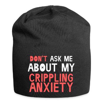 Ne me posez pas de questions sur mon anxiété paralysante - Bonnet en jersey - noir - Devant