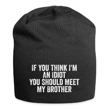 Wenn du denkst, dass ich ein Idiot bin, solltest du meine Brühe kennenlernen - Jersey-Beanie - Schwarz - Vorne