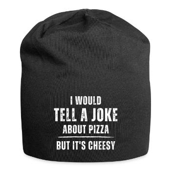 Tell a Joke About Pizza But it's Cheesy - Jersey-Beanie - Schwarz - Vorne