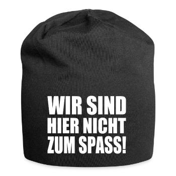 Wir sind hier nicht zum spass - Jersey-Beanie - Schwarz - Vorne