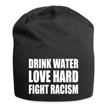 drink water love hard fight racism - Jersey Beanie - black - Front
