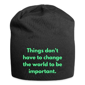 Things Don't Have To Change The World To Be - Jersey Beanie - black - Front
