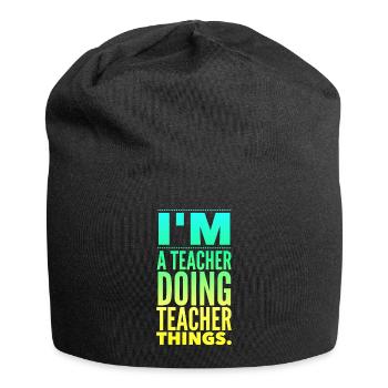 Je suis un enseignant qui fait des choses d’enseignant - Bonnet en jersey - noir - Devant