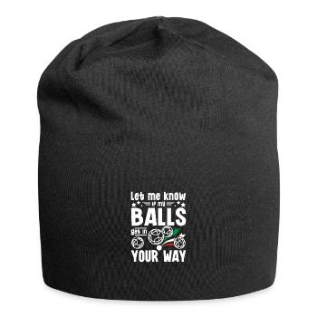 Fais-moi savoir si mes couilles te gênent pétanque - Bonnet en jersey - noir - Devant