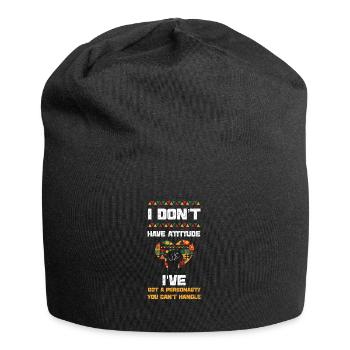 Je n’ai pas d’attitude, j’ai... - Bonnet en jersey - noir - Devant