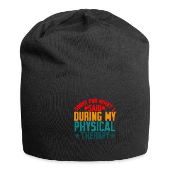 Sorry For What I Said During My Physical Therapy18 - Jersey Beanie - black - Front
