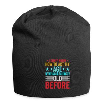 Ich Weiß Nicht Wie Ich In Meinem Alter Handeln - Jersey-Beanie - Schwarz - Vorne