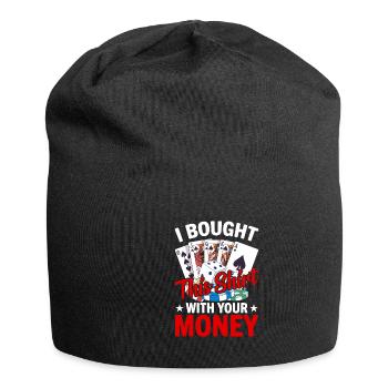 Shirt Mit Deinem Geld Gekauft Pokerspieler - Jersey-Beanie - Schwarz - Vorne