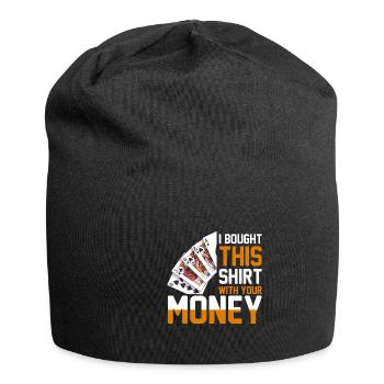 Shirt Mit Deinem Geld Gekauft Pokerspieler - Jersey-Beanie - Schwarz - Vorne