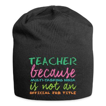 Teacher / School: Teacher because of multi-tasking - Jersey Beanie - black - Front