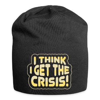 I get the crisis - Denglish Sprüche Denglisch - Jersey-Beanie - Schwarz - Vorne