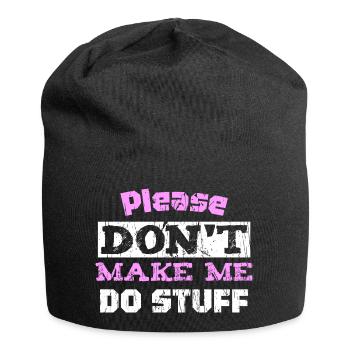 Please Don't Make ME DO STUFF - Jersey Beanie - black - Front