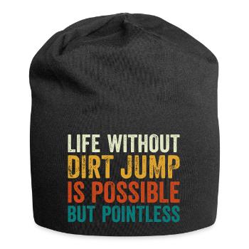Dirt Jump Bike Life Without is Pointless - Jersey-Beanie - Schwarz - Vorne