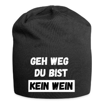 Geh weg du bist kein Wein. Spruch Feiern Party - Jersey-Beanie - Schwarz - Vorne