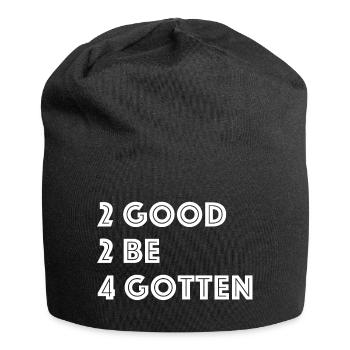 Too Good to Forget | funny sayings - Jersey Beanie - black - Front