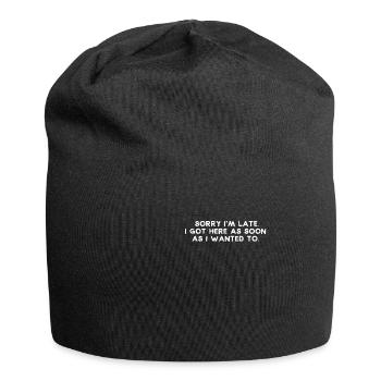 Entschuldigung, ich bin spät, ich bin hier so bald wie ich wollte - Jersey-Beanie - Schwarz - Vorne