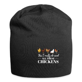 Oui, j'ai vraiment besoin de tous ces poulets fermiers - Bonnet en jersey - noir - Devant