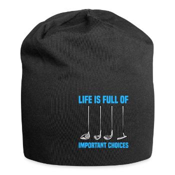 LIFE IS FULL OF IMPORTANT CHOICES Golf Club Golfer - Jersey-Beanie - Schwarz - Vorne