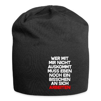 Wer mit mir nicht auskommt muss einbisschen Arbeit - Jersey-Beanie - Schwarz - Vorne