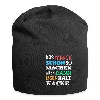 DAS Kannste Schon SO Machen Aber DANN HALT KACKE - Jersey-Beanie - Schwarz - Vorne