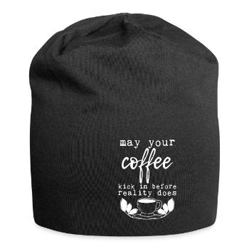 May Your Coffee Kick In Before Reality Does 24 - Jersey Beanie - black - Front