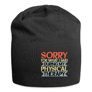 Sorry For What I Said During My Physical Therapy16 - Jersey Beanie - black - Front