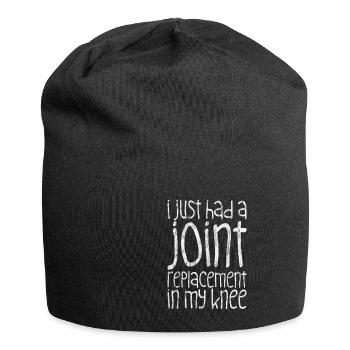 I just had a joint replacement in my knee 2 - Jersey Beanie - black - Front