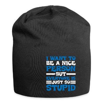 Wanna Be A Nice Person But Everyone Is Stupid - Jersey Beanie - black - Front