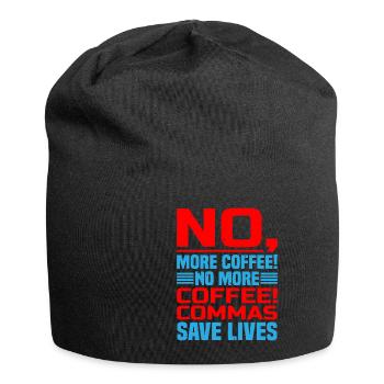 No, More Coffee! No More Coffee! Commas Save Live - Jersey Beanie - black - Front