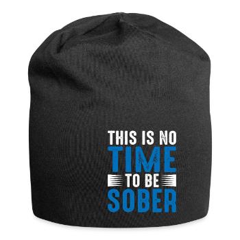This is no time to be sober 5 - Jersey Beanie - black - Front
