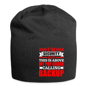 I'm Security But This Is Above My Pay Grade 1 - Jersey Beanie - black - Front