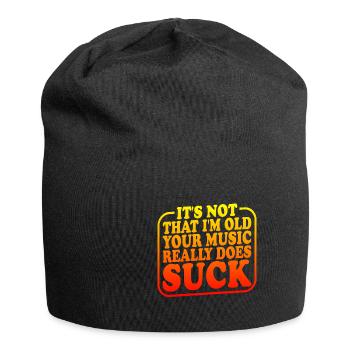 It's Not That I'm Old Your Music Really Does Suck2 - Jersey Beanie - black - Front