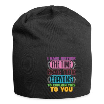 I Have Neither The Time Nor The Crayons - Jersey Beanie - black - Front