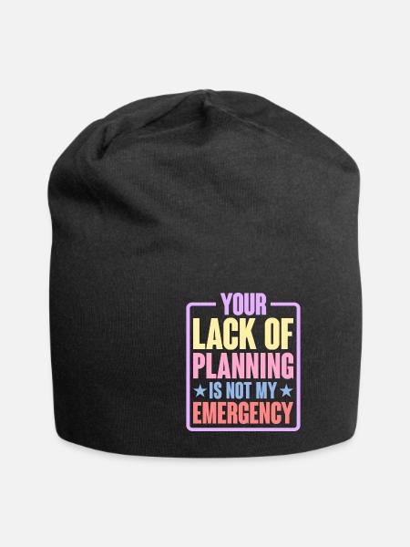 Your Lack Of Planning Is Not My Emergency 6 - Jersey-Beanie - Schwarz