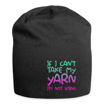 If I Can't Take My Yarn, I'm Not Going - Jersey Beanie - black - Front