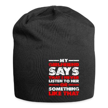 My Girlfriend Says That I Never Listen To Her - Jersey Beanie - black - Front