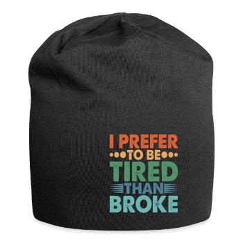 Je préfère être fatigué que fauché - Bonnet en jersey - noir - Devant