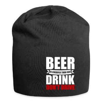 Beer Is Cheaper Than Gas, Drink, Don't Drive 4 - Jersey-Beanie - Schwarz - Vorne