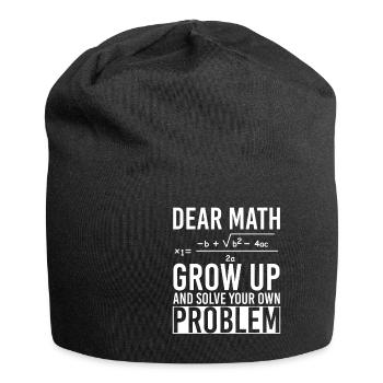 Dear Math Grow Up And Solve Your Own Problem - Jersey Beanie - black - Front