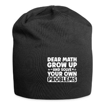 Dear Math Grow Up And Solve Your Own Problem - Jersey Beanie - black - Front