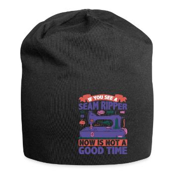 If You See A Seam Ripper, Now Is Not A Good Time 4 - Jersey Beanie - black - Front